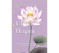 L'éveil De L'esprit: Une Interprétation Moderne Et Un Commentaire Sur L'éveil De La Foi Dans Le Mahayana (Buddhist & Taoist Texts Translations)