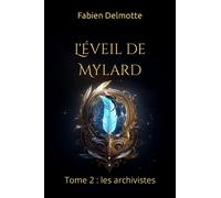 L'éveil de Mylard: Tome 2 : les archivistes