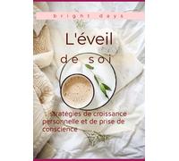 L'éveil De Soi : Stratégies De Croissance Personnelle Et De Prise De Conscience