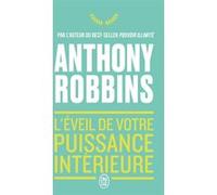 L'éveil de votre puissance intérieure Anthony Robbins (Auteur), Marie Josée Chrétien (Traduction), Louise Drolet (Traduction)