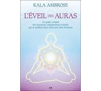 L'éveil des auras - Un guide complet des étonnants changements évolutifs qui se profilent dans l'aura des êtres humains