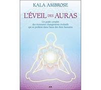 L'éveil des auras - Un guide complet des étonnants changements évolutifs qui se profilent dans l'aura des êtres humains