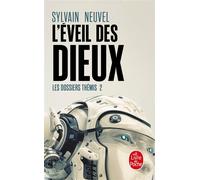L'Eveil des Dieux (Les Dossiers Thémis, Tome 2) - Sylvain Neuvel - Lgf - Poche - Roman