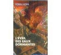 L'éveil des eaux dormantes Hobb, Robin (Auteur)