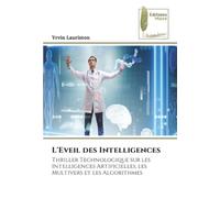 L'Eveil des Intelligences: Thriller Technologique sur les Intelligences Artificielles, les Multivers et les Algorithmes