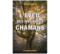 L'éveil Des Nouveaux Chamans - Une Approche Holistique De La Vie