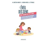 L'éveil des sens chez l'enfant de 0 à 10 ans Stimuler son développement et sa découverte du monde - Myriam Chrétien-Vincent - Mardaga - broché - Guide