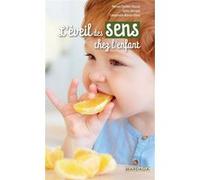 L'éveil des sens chez l'enfant Myriam Chrétien-Vincent (Auteur), Sylvie Tétreault (Auteur), Emmanuelle Rossini-Drecq (Auteur)