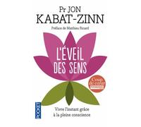 L'éveil Des Sens - Vivre L'instant Présent Grâce À La Pleine Conscience