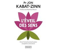 L'éveil des sens: Vivre l'instant présent grâce à la pleine conscience