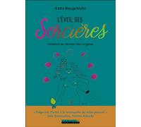 L'éveil des sorcières: Initiation au féminin des origines