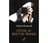 L'éveil du bout du monde - Michel Bolasell - Cerf - broché - Témoignage