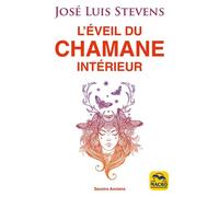 L'éveil du Chamane intérieur Libérez le pouvoir du cœur et transformez votre vie - Jose Luis Stevens - Macro - broché - Essai