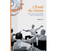 L'Eveil du corps: Allier corps esprit et souffle dans une pratique assise