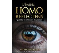 L'Éveil du Homo Reflectens: Quand penser devint dangereux: Ils ne contrôlent pas ce que vous pensez. Ils contrôlent ce que vous croyez avoir choisi. Un thriller politique.