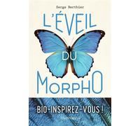 L'éveil du Morpho Réparer la Terre en s'inspirant des prouesses de la nature - Serge Berthier - Flammarion - broché - Essai