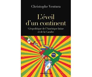 L'éveil d'un continent - Géopolitique de l'Amérique latine et de la Caraïbe - Christophe Ventura - Armand Colin - broché - Essai