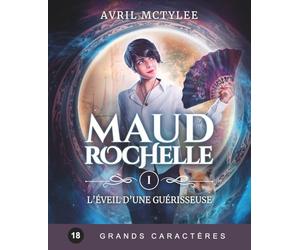 L'Eveil d'une Guérisseuse (Duologie Maud Rochelle T1) Broché - Spécial Grands Caractères 18