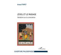 L'éveil et le passage Variations sur la conscience - Arnaud Tripet - L'harmattan - broché - Essai