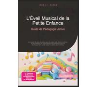 L'Éveil Musical de la Petite Enfance: Guide de Pédagogie Active