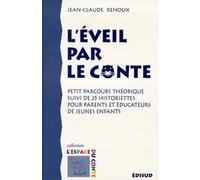 L'éveil par le conte: Petit parcours théorique suivi de 25 historiettes pour parents et éducateurs de jeunes enfants