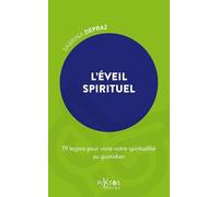 L'Éveil spirituel - 19 leçons pour vivre votre spiritualité au quotidien