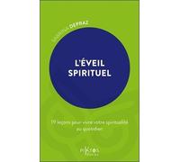 L'éveil Spirituel - 19 Leçons Pour Vivre Votre Spiritualité Au Quotidien