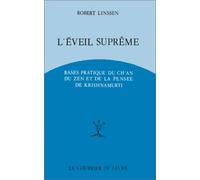 L'Eveil suprême : Bases pratiques du Ch'an, du Zen et de la pensée de Krishnamurti