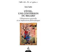 L'éveil, une conversion du regard - L'illusion spirituelle et ses implications philosophiques
