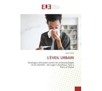L'ÉVEIL URBAIN: Stratégies africaines contre les embouteillages et les déchets : de Lagos à Kinshasa, face à Paris et Dubaï