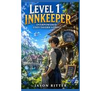 Level 1 Innkeeper: Overpowered Cozy Tavern LitRPG