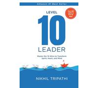 Level 10 Leader: Master the 10 Wins to Transform Spirit, Heart and Mind!