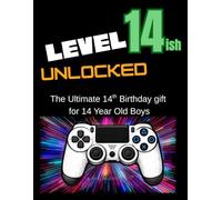 Level 14 Unlocked. Because Nobody Gives You an Instruction Manual for Being 14: A fun gift book for boys aged 14 featuring live advice, ... humour, activities and memories to treasure.