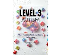 LEVEL 3 AUTISM: What Families Wish The World Understood