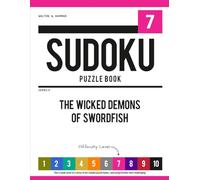 Level 7 - Ten-Level Sudoku Puzzle Book Challenge Series: The Wicked Demons of Swordfish