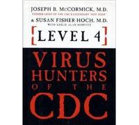 Level Four Virus Hunters of the CDC