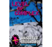LEVEL OF COMPLEX / Master of Ground 04 [DVD]