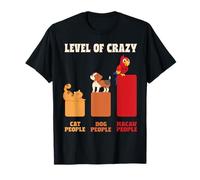 Level of Crazy - Cat People, Dog People, Macaw People T-Shirt