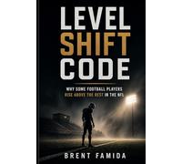Level Shift Code: Why Some Football Players Rise Above The Rest in the NFL