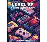 Level Up: A Gaming Coloring Quest: Unleash Your Creativity, One Console at a Time