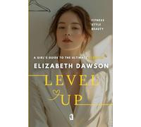 Level Up: A Girl’s Guide to the Ultimate Glow-Up
