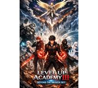 LEVEL UP ACADEMY III: BEYOND THE BROKEN SKY