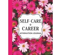 LEVEL UP DAILY: Self-Care & Career Affirmation Journal | Pink Floral 3-Month Planner with Daily Motivational Quotes, Checklists & Monthly Growth ... Affirmations & Goal Checklists | 7.5 x 9.25