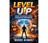 Level Up: How to Reach Your Cognitive Potential