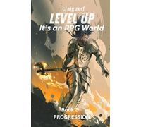 Level up - It's an RPG world Book 2 : Progression: An Earth Apocalypse System Integration LitRPG Adventure novel