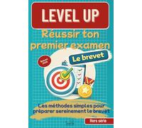 Level UP Réussir ton premier examen, le brevet: Les méthodes simples pour préparer sereinement le brevet des collèges | Astuces et techniques utilisées par les meilleurs