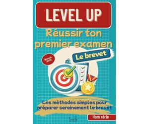 Level UP Réussir ton premier examen, le brevet: Les méthodes simples pour préparer sereinement le brevet des collèges | Astuces et techniques utilisées par les meilleurs