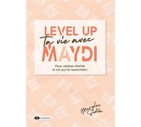 Level Up ta vie avec Maydi Pour enfin réaliser la vie qui te ressemble ! - Marylou Sidibe - Dashbook - broché - Guide