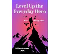 Level Up the Everyday Hero: Grow Through Action