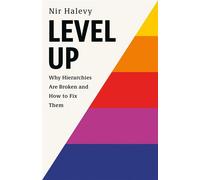 Level Up Why Hierarchies Are Broken and How to Fix Them - Nir Halevy - Basic Venture - ebook (ePub) - Livre